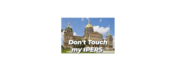 Don't Touch My IPERS