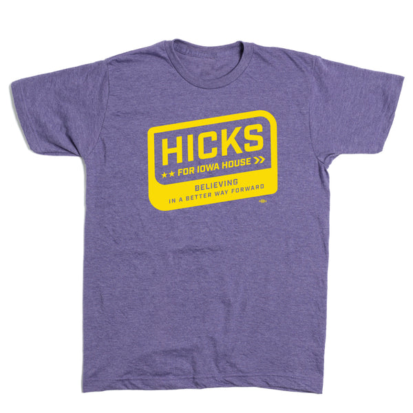 Hicks For Iowa House: Believing Shirt