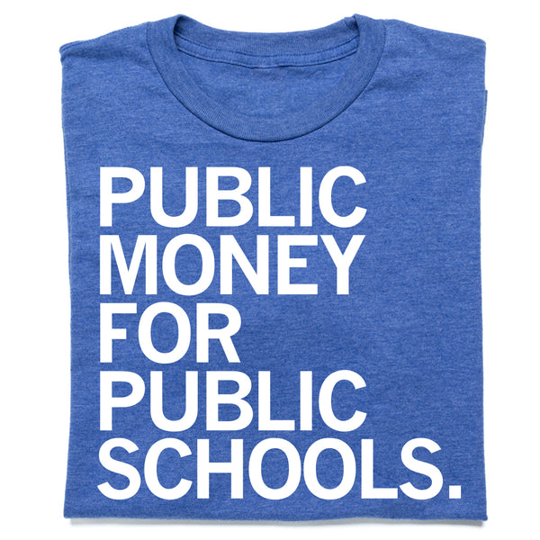 CEA: Public Money for Public Schools Shirt