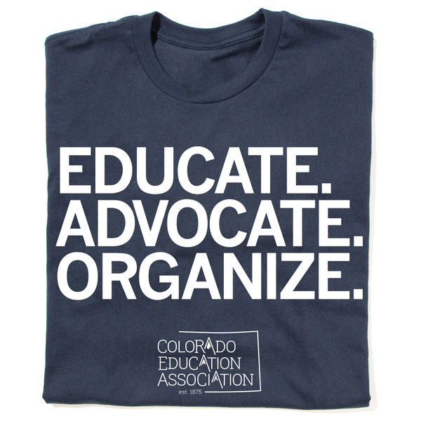 CEA: Educate Advocate Organize Shirt