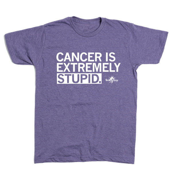 Scare Away Cancer: Cancer is Extremely Stupid Shirt