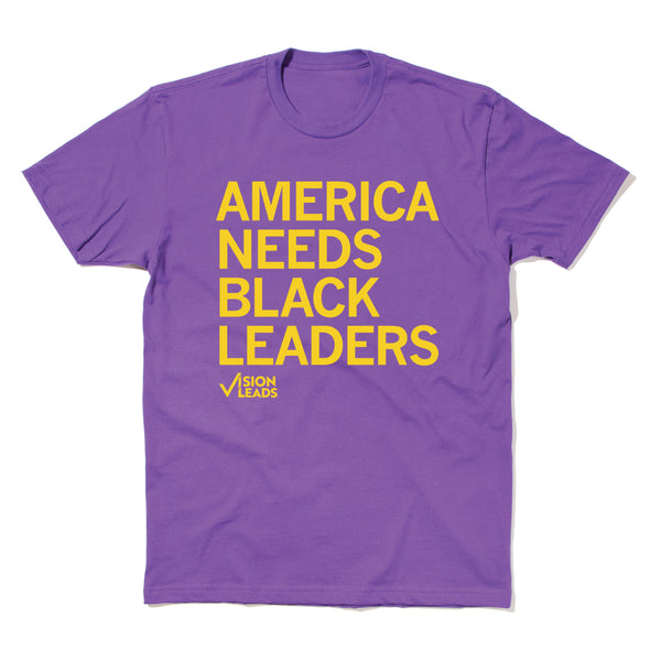 Vision Leads: America Needs Black Leaders Shirt