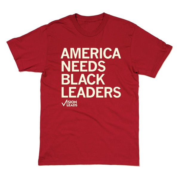 Vision Leads: America Needs Black Leaders Shirt