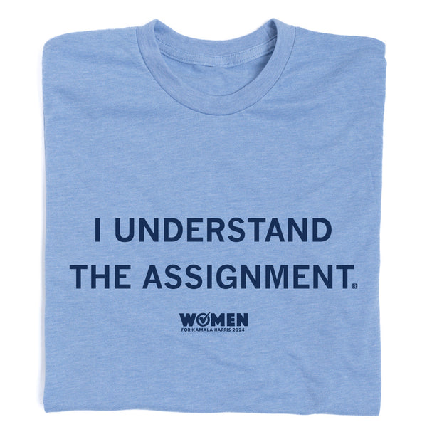 Women for Kamala Harris: I Understand the Assignment Shirt