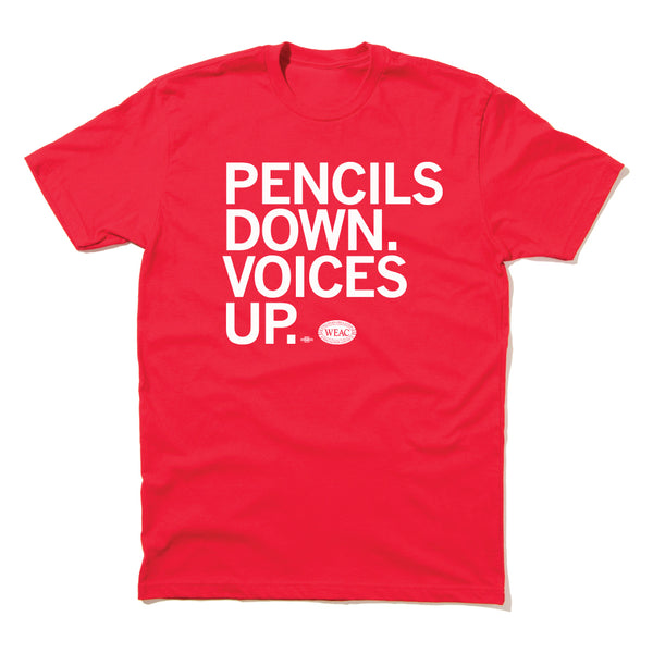 WEAC: Pencils Down. Voices Up. Shirt