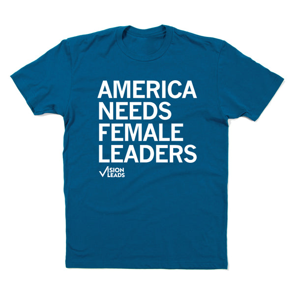 Vision Leads: America Needs Female Leaders Shirt