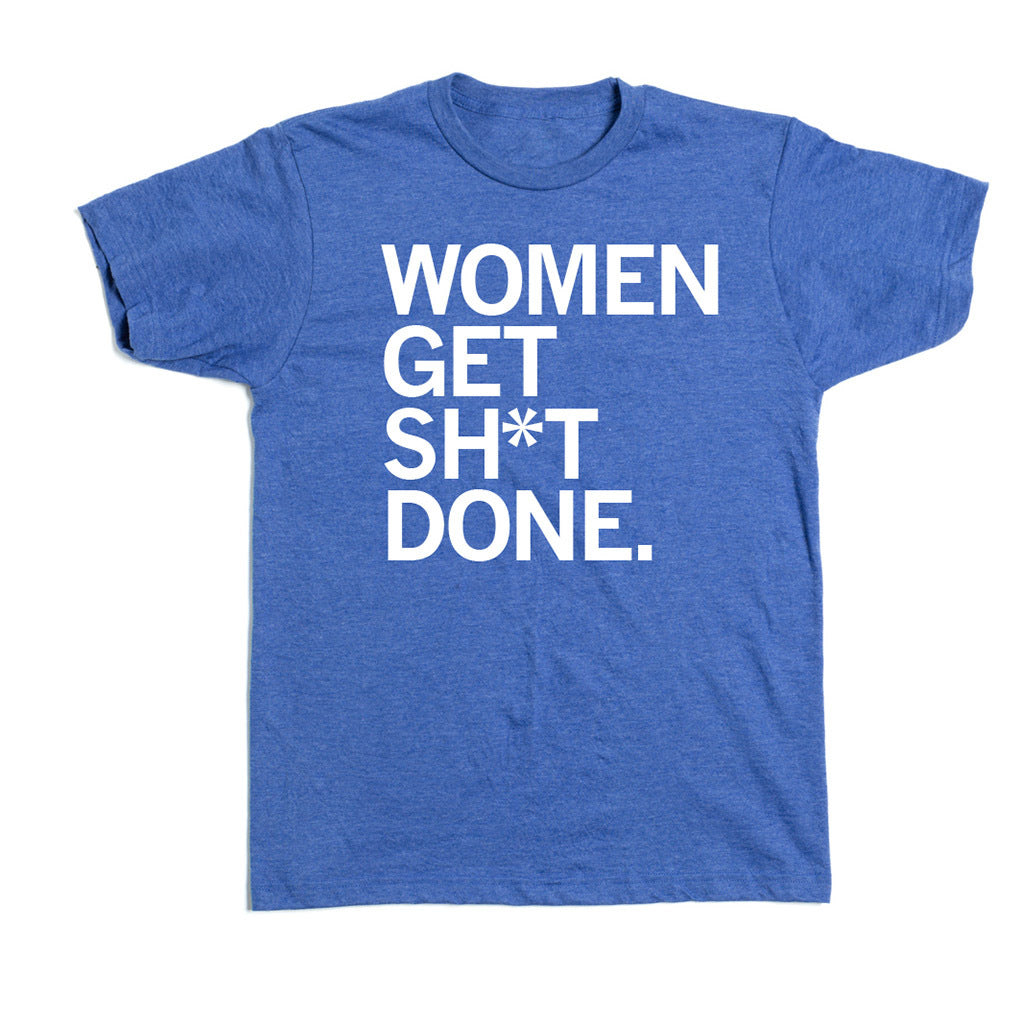 JLCR: Women Get Sh*t Done Shirt – Raygun Custom