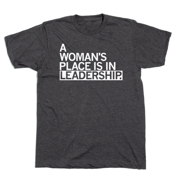 GSGI:A Woman's Place is in Leadership Shirt